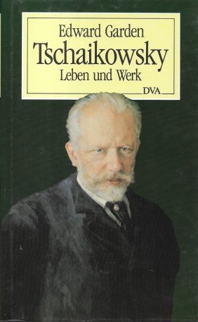 Tschaikowsky. Leben und Werk