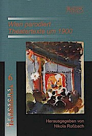 Seller image for Wien parodiert : Theatertexte um 1900. hrsg. Nikola Robach / Praesens-Textbibliothek ; Bd. 6 for sale by Schrmann und Kiewning GbR