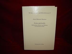 Bild des Verkufers fr Arma spiritualia. Bibliotheken, Bcher und Bildung im Deutschen Orden. (Beitrge zum Buch- und Bibliothekswesen. Hrsg. von Michael Knoche. Band 47). zum Verkauf von Antiquariat Olaf Drescher