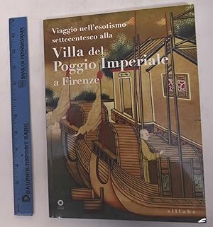 Imagen del vendedor de Viaggio nell'esotismo settecentesco alla Villa del Poggio Imperiale a Firenze a la venta por Mullen Books, ABAA