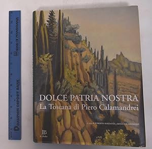 Seller image for Dolce Patria Nostra: La Toscana di Piero Calamandrei for sale by Mullen Books, ABAA