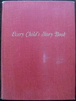 Every Child?s Story Book. A horn of plenty of good reading for boys and girls.