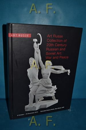 Bild des Verkufers fr Art Russe Collection of 20th Century Russian and Soviet Art: War and Peace. (6 October - 10 December 2015, Emirates Palace Hotel, Abu Dhabi, UAE) zum Verkauf von Antiquarische Fundgrube e.U.