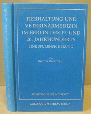 Seller image for Tierhaltung und Veterinrmedizin im Berlin des 19. und 20. Jahrhunderts. Eine Spurensicherung. (Wissenschaft und Stadt. Publikationen der Freien Universitt Berlin aus Anlass der 750-Jahr-Feier, Band 17) for sale by Nicoline Thieme