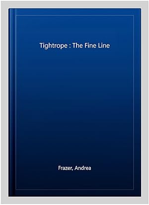 Bild des Verkufers fr Tightrope : The Fine Line zum Verkauf von GreatBookPrices