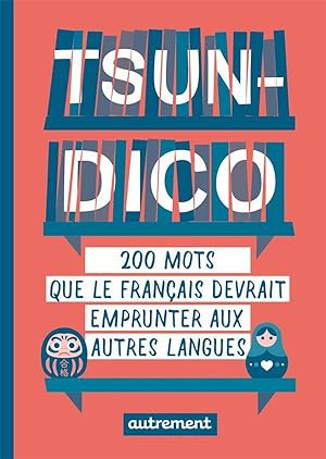 tsun-dico ; 200 mots que le français devrait emprunter aux autres langues