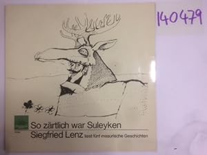 So zärtlich war Suleyken: fünf masurische Geschichten. Siegfried Lenz.