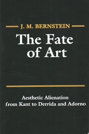 Bild des Verkufers fr Fate of Art : Aesthetic Alienation from Kant to Derrida and Adorno zum Verkauf von GreatBookPrices