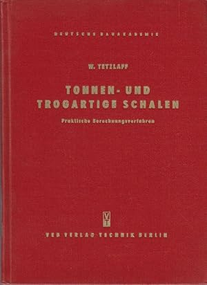 Die praktischen Berechnungsverfahren für tonnen- und trogartige Schalen / Woldemar Tetzlaff. Deut...