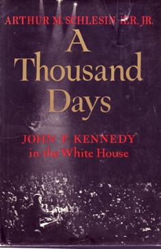 A Thousand Days - John F. Kennedy in the White House