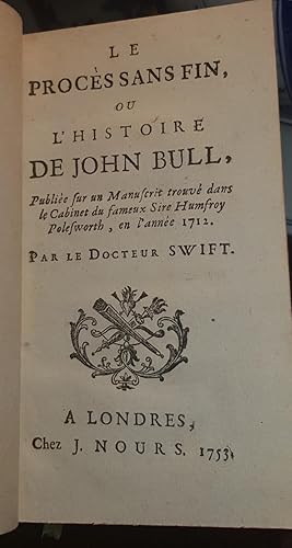 Bild des Verkufers fr Le Procs sans fin, ou l'Histoire de John Bull, Publie sur un Manuscrit trouv dans le Cabinet du fameux Sire Humfroy Polesworth, en l'anne 1712. Par le docteur Swift. zum Verkauf von Lascar Publishing Ltd.