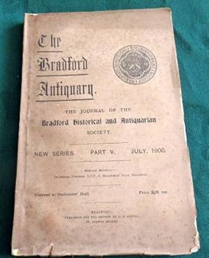 The Bradford Antiquary. Journal of the Braford Historical Society. New Series. Part 5, July 1900.