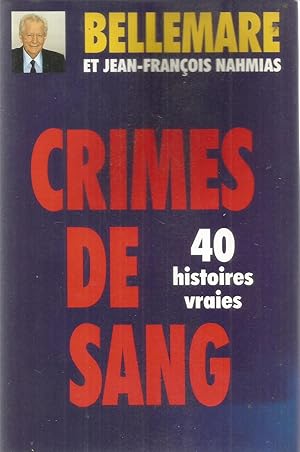 Crimes de sang - 40 histoires vraies