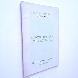 Seller image for Se rompe hasta la vida cotidiana (Primera edicin) for sale by MAUTALOS LIBRERA
