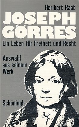 Seller image for Joseph Grres, ein Leben fr Freiheit und Recht. Auswahl aus seinem Werk, Urteile von Zeitgenossen, Einfhrung u. Bibliographie. for sale by Fundus-Online GbR Borkert Schwarz Zerfa