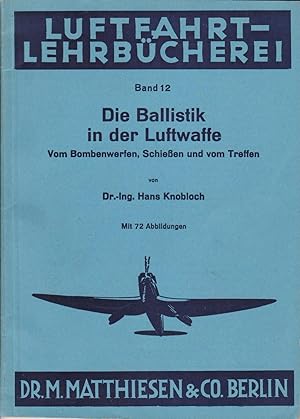 Die Ballistik in der Luftwaffe - Vom Bombenwerfen, Schießen und vom Treffen