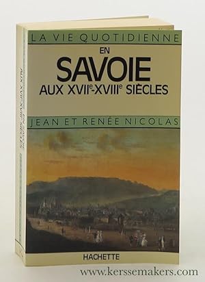 Bild des Verkufers fr La vie Quotidienne en Savoie aux XVIIe et XVIIIe sicles. zum Verkauf von Emile Kerssemakers ILAB