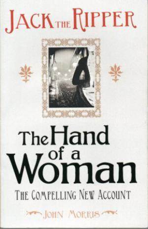 Seller image for JACK THE RIPPER THE HAND OF A WOMAN for sale by Loretta Lay Books