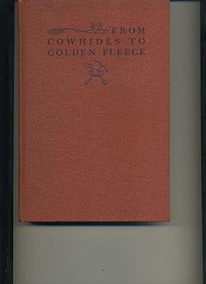 Image du vendeur pour From Cowhides to Golden Fleece: A Narrative of California, 1832-1858, Based upon Unpublished Correspondence of Thomas Oliver Larkin, Trader, Developer, Promoter, and only American Consul, mis en vente par Orca Knowledge Systems, Inc.