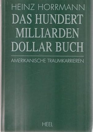 Das Hundert - Milliarden - Dollar Buch. Amerikanische Traumkarrieren.