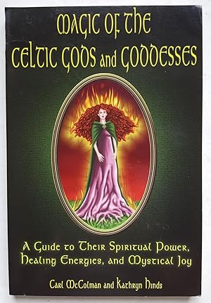 Seller image for Magic of the Celtic Gods and Goddesses: A Guide to Their Spiritual Power, Healing Energies, and Mystical Joy for sale by Shoestring Collectibooks