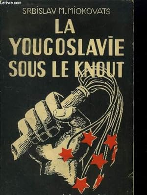 Imagen del vendedor de La Yougoslavie sous le knout : un parti communiste  l'oeuvre a la venta por Le-Livre