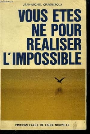 Bild des Verkufers fr Vous tes n pour raliser l'impossible zum Verkauf von Le-Livre