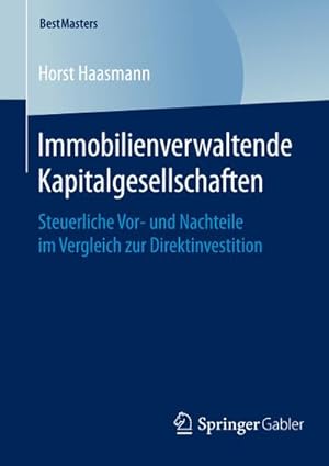 Seller image for Immobilienverwaltende Kapitalgesellschaften : Steuerliche Vor- und Nachteile im Vergleich zur Direktinvestition for sale by AHA-BUCH GmbH