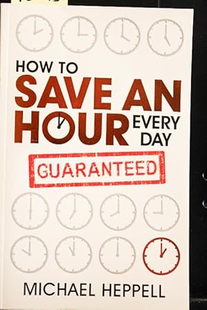 Bild des Verkufers fr How to Save An Hour Every Day zum Verkauf von Mad Hatter Bookstore