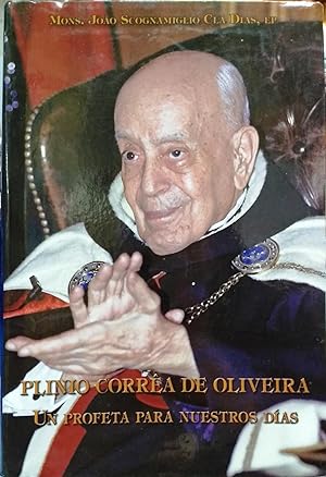 Plinio Correa de Oliveira. Un profeta para nuestros días