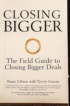 Imagen del vendedor de Closing Bigger - the Field Guide to Closing Bigger Deals a la venta por Mad Hatter Bookstore