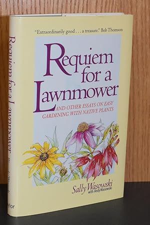 Imagen del vendedor de Requiem for a Lawnmower and Other Essays on Easy Gardening with Native Plants a la venta por Books by White/Walnut Valley Books