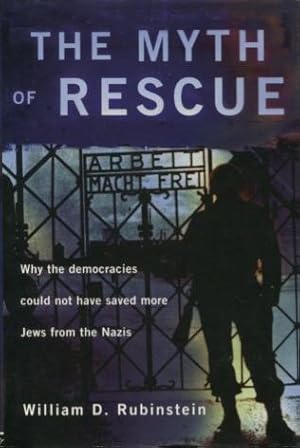 Seller image for The Myth of Rescue: Why the Democracies Could Not Have Saved More Jews from the Nazis for sale by Kenneth A. Himber