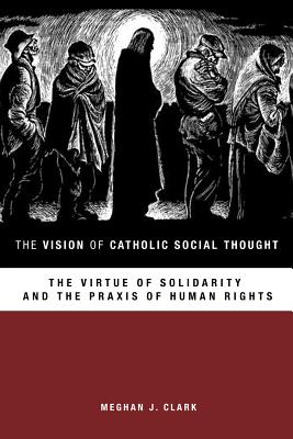 Seller image for The Vision of Catholic Social Thought: The Virtue of Solidarity and the Praxis of Human Rights (Paperback or Softback) for sale by BargainBookStores