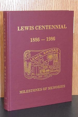 Lewis Centennial 1886-1986: Milestones of Memories: A History of the City of Lewis and the Surrou...