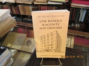 Seller image for Une banque raconte son histoire. for sale by Librairie FAUGUET