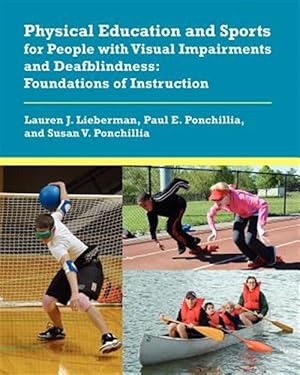Imagen del vendedor de Physical Education and Sports for People with Visual Impairments and Deafblindness: Foundations of Instruction a la venta por GreatBookPrices