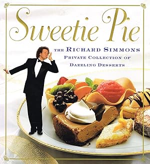 Sweetie Pie : The Richard Simmons Private Collection Of Dazzling Desserts :