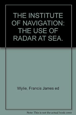 Bild des Verkufers fr THE INSTITUTE OF NAVIGATION: THE USE OF RADAR AT SEA. zum Verkauf von WeBuyBooks