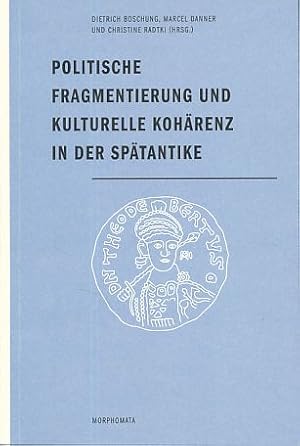 Seller image for Politische Fragmentierung und kulturelle Kohrenz in der Sptantike. Internationales Kolleg Morphomata: Morphomata Bd. 26. for sale by Fundus-Online GbR Borkert Schwarz Zerfa