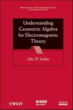 Seller image for Understanding Geometric Algebra for Electromagnetic Theory for sale by GreatBookPrices