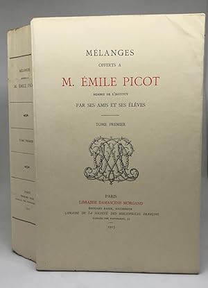 Mélanges offerts à M. Emile Picot membre de l'Institut par ses amis et ses élèves.