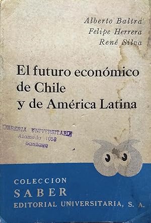 Bild des Verkufers fr El futuro econmico de Chile y de Amrica Latina zum Verkauf von Librera Monte Sarmiento