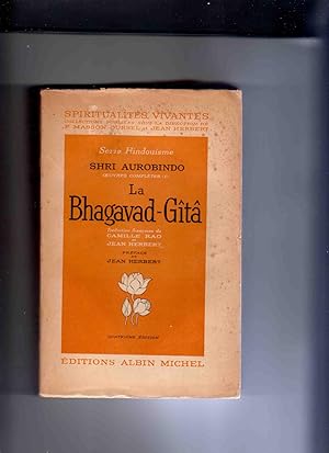 LA BHAGAVAD - GÎTÂ . Traduction française de Camille Rao et Jean Herbert . Préface de Jean Herber...