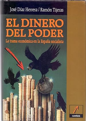 Imagen del vendedor de EL DINERO DEL PODER - LA TRAMA ECONOMICA EN LA ESPAÑA SOCIALISTA a la venta por Libreria 7 Soles