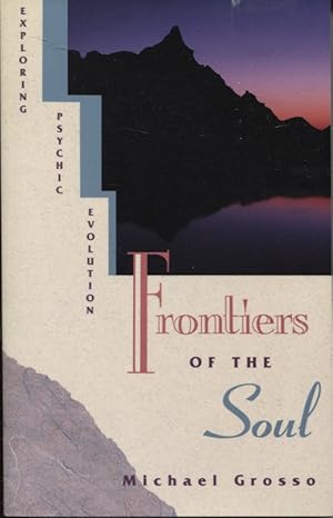 Frontiers of the Soul : Exploring Psychic Evolution