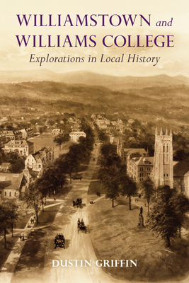 Image du vendeur pour Williamstown and Williams College: Explorations in Local History (Paperback or Softback) mis en vente par BargainBookStores