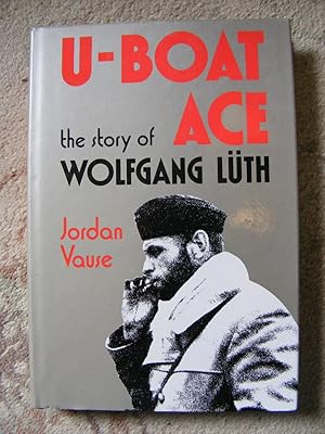 Seller image for U-Boat Ace the Story of Wolfgang Luth for sale by moorland books