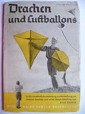 Seller image for Drachen und Luftballon Leichtverstndliche Anleitung zur selbststndigen Herstellung von vielerlei Drachen und eines Heiluftballons. for sale by Ostritzer Antiquariat