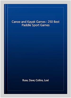 Immagine del venditore per Canoe and Kayak Games : 250 Best Paddle Sport Games venduto da GreatBookPrices